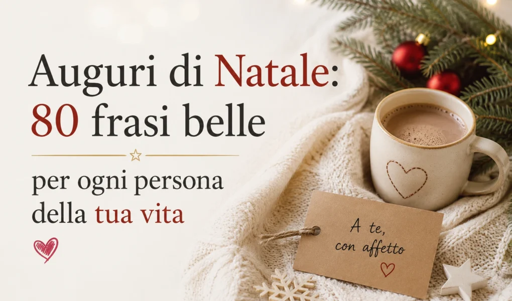 Auguri di Natale 80 frasi belle per ogni persona