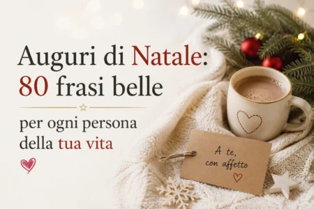 Auguri di Natale 80 frasi belle per ogni persona