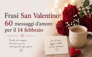 Frasi San Valentino 60 messaggi d'amore per il 14 febbraio