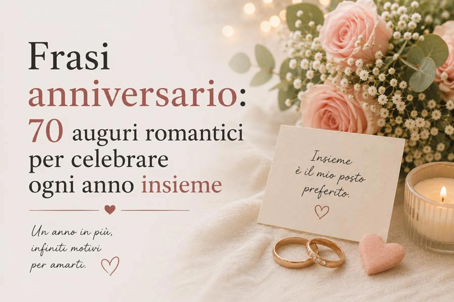 Frasi anniversario 70 auguri romantici per celebrare ogni anno insieme