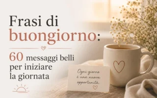 Frasi di buongiorno 60 messaggi belli per iniziare la giornata