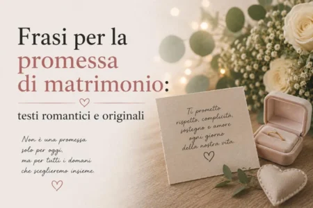 frasi per la promessa di matrimonio testi romantici e originali